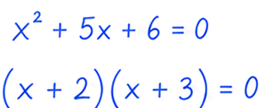 x squared plus 5x plus 6 equals 0; (x plus 2)(x plus 3) equals 0